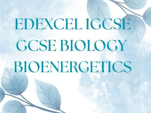 EDEXCEL IGCSE GCSE BIOLOGY BIOENERGETICS