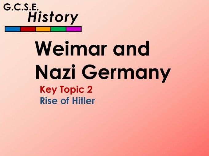 GCSE History Weimar and Nazi Germany Key Topic 2 Teaching Resources