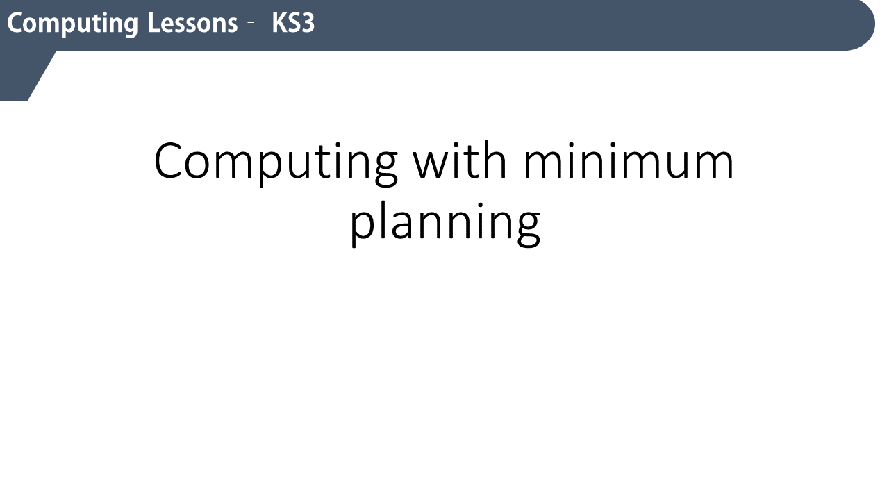 KS3 Computing - without the planning