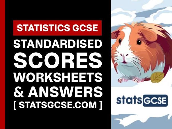 Standardised scores - GCSE Statistics - Worksheet Pack + Answers