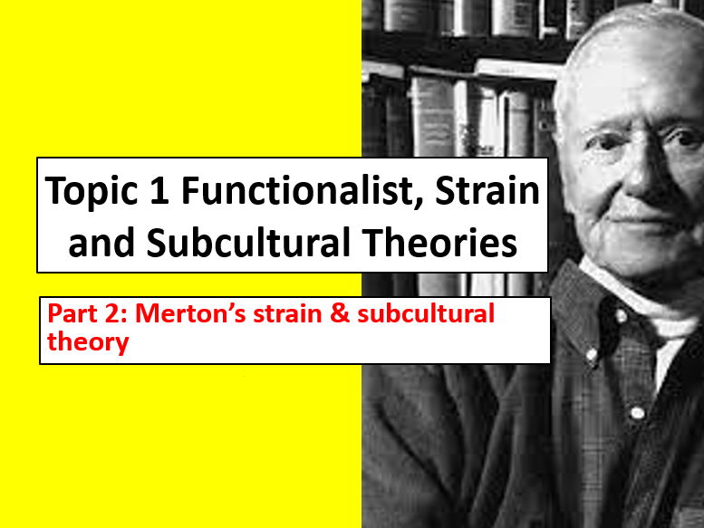 Topic 1: Functionalist, strain and subcultural theories Part 2 ( Sociology Crime and Deviance)