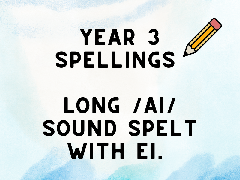 Year 3 Spelling - Autumn 1 - Words with the long /ai/ sound spelt with ei