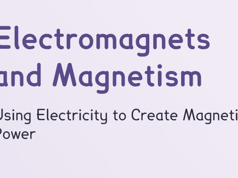 Electricity - Electromagnets and Magnetism