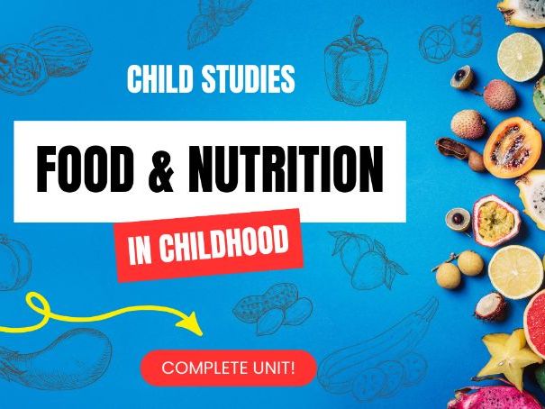 Child Studies COMPLETE UNIT: Food & Nutrition in Childhood