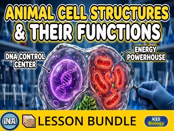 Animal Cell Structures and Their Functions - Complete KS3 Biology Lesson Pack