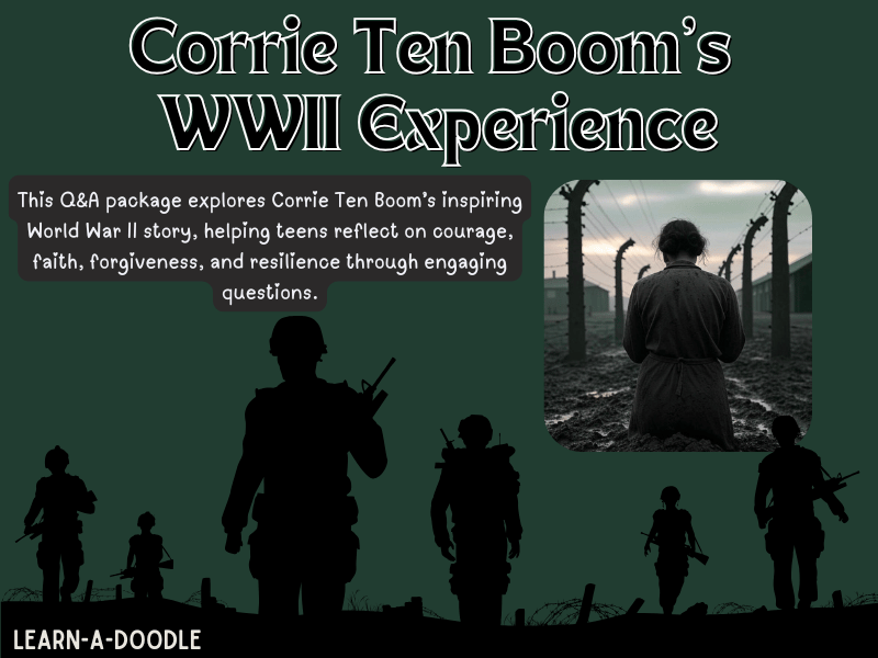 Corrie Ten Boom’s WWII Experience: Thoughtful Questions & Answers for Teens!