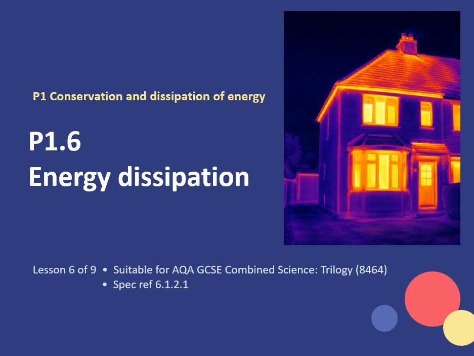 P1.6 Energy Dissipation (AQA Combined and Separate Physics)