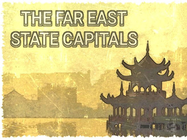 THE FAR EAST STATE CAPITALS