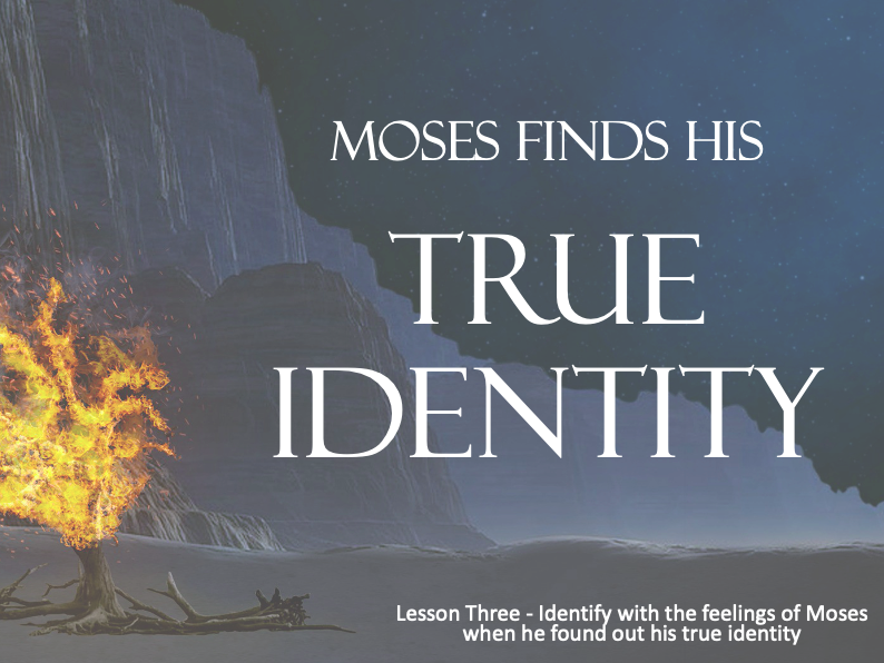 MOSES - Moses discovers his Identity - Lesson 3 -  40+Mins