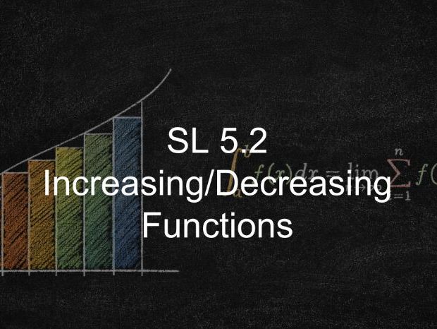 IB Maths AA SL 5.2 - Increasing/Decreasing Functions