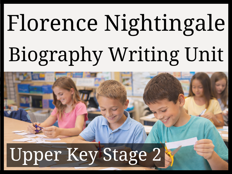 Florence Nightingale Biography Writing Unit | Year 5 & Year 6 | UKS2