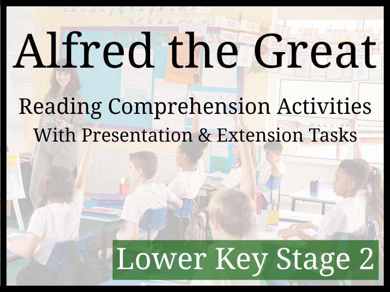 Alfred the Great Reading Comprehension Activities | Year 3 & Year 4 | LKS2