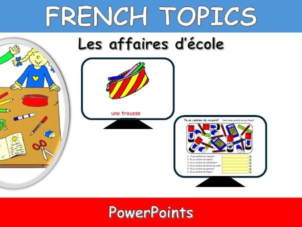 FRENCH TOPICS: LES AFFAIRES D'ECOLE-SCHOOL EQUIPMENT-POWERPOINTS