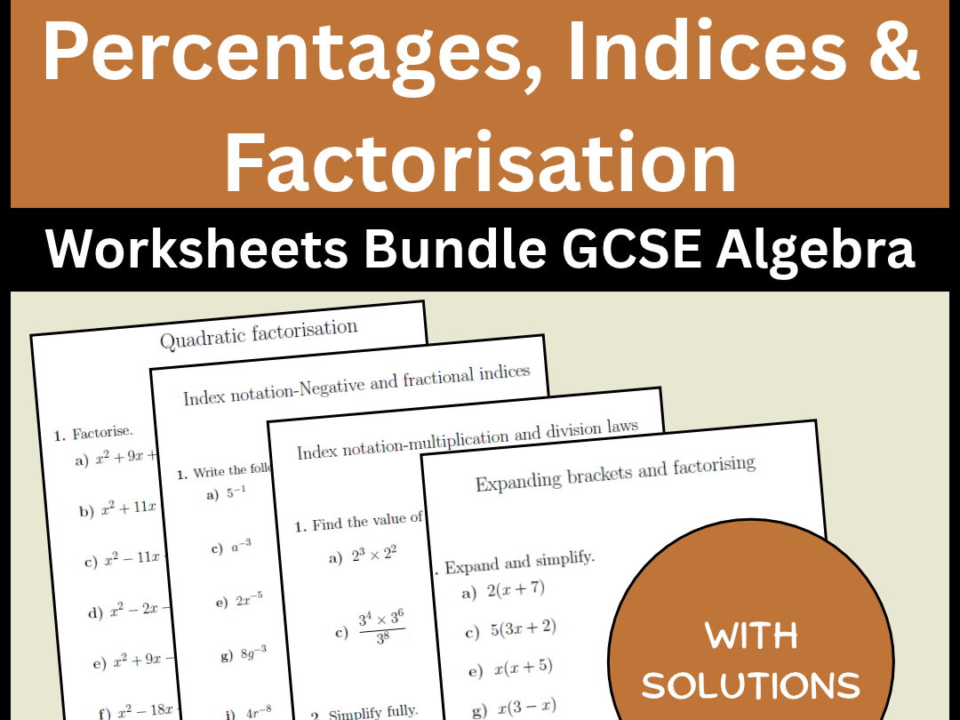 Percentages, Indices & Factorisation Worksheets Bundle GCSE Algebra