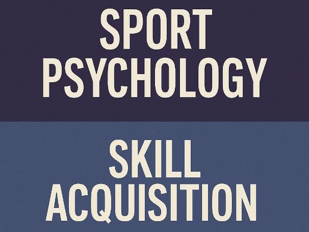 A-Level PE: Skill Acquisition – Complete Teaching Unit