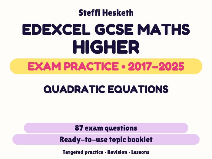 Edexcel GCSE Maths Higher: Quadratic equations Exam Questions | 2017-2025
