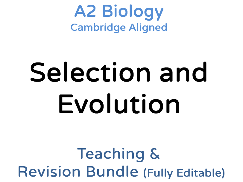 A2 Biology Selection and Evolution – Teaching & Revision Bundle: Cambridge 9700, Fully Editable PPT