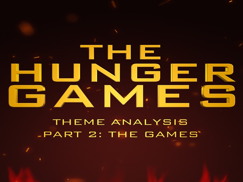 Theme Analysis for The Hunger Games Part 2 - Literary Module