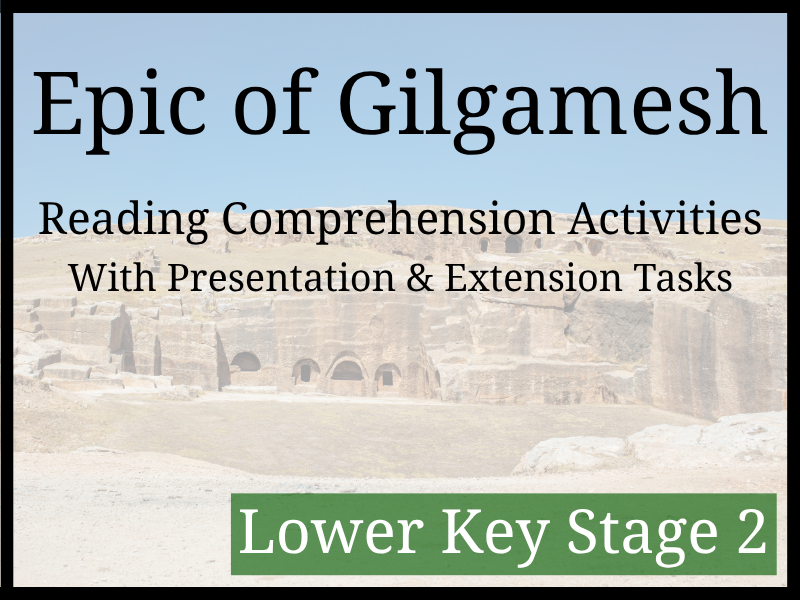 Epic of Gilgamesh Reading Comprehension Activities | Year 3 & Year 4 | LKS2