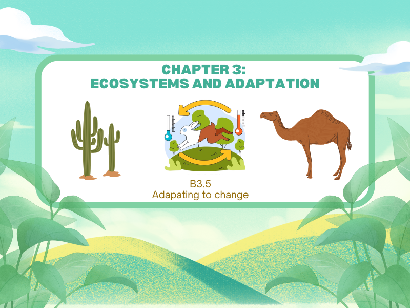 Adaptation - Adapting to Change - KS3 Science - B3.5 Activate 2