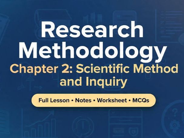 Research Methodology: Chapter 2 – Scientific Method and Inquiry | Complete Lesson + Notes + MCQs | E