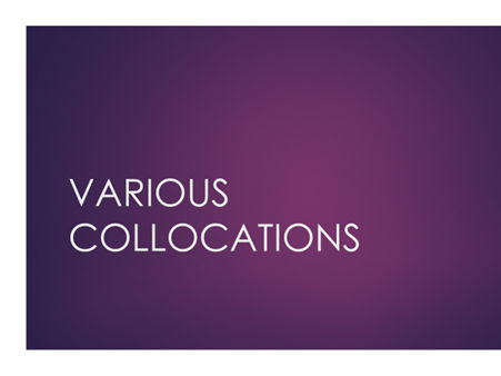 VARIOUS COLLOCATIONS