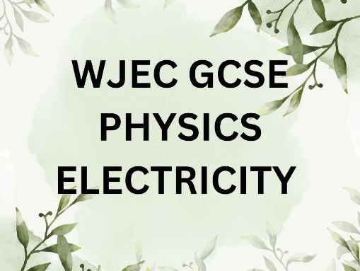 WJEC GCSE PHYSICS ELECTRICITY