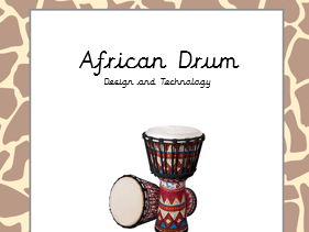 African Drum - KS1/Y3 - investigate, design and make african drum with evauluation