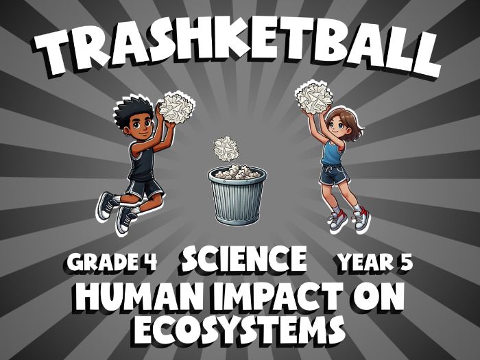Human Impact on Ecosystems TRASHKETBALL Science Game | No-Prep Year 5 Review Activity