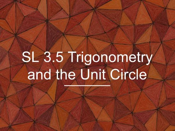 IB Maths AA SL 3.5 - Trigonometry and the Unit Circle
