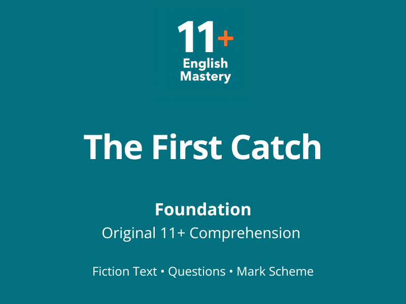 11+ Comprehension Paper – The First Catch (Fiction, Foundation/Teal)
