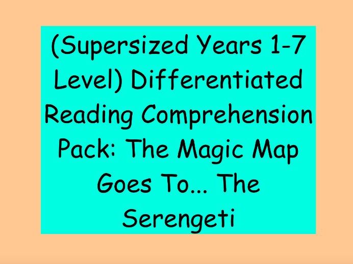 Years 1-7 Level Differentiated Reading Comprehension Pack: The Magic Map Goes To... The Serengeti