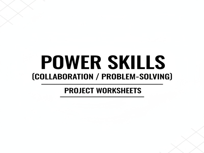 Power Skills (Collaboration/Problem-Solving) Project Worksheets