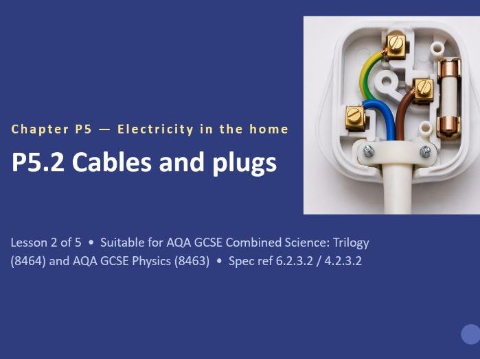 P5.2 Cables and Plugs (AQA GCSE Combined Trilogy and Separate Physics)