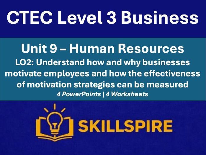 CTEC Level 3 Business Unit 9 LO2 | Employee Motivation | 4 PowerPoints & Worksheets Bundle