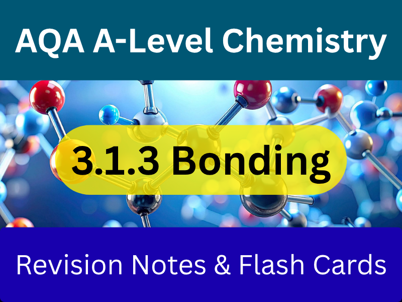 AQA A-Level Chemistry - Bonding 3.1.3 | Revision Notes + Flash