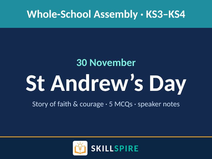 St Andrew’s Day Assembly 30 November – Story of Faith & Courage | KS3–KS4 | 5 MCQs + Speaker Notes