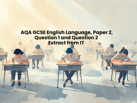 AQA GCSE English Language, Paper 2, Question 1 and Question 2 Extract from IT