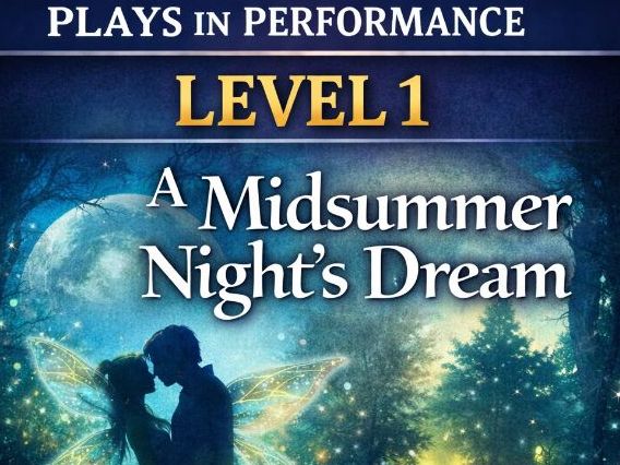 Plays in Performance – Level 1 A Midsummer Night’s Dream