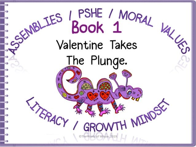 Assemblies / PSHE/ Moral Values/ Literacy- Book 1 Valentine Takes The Plunge by The World Of Whyse.