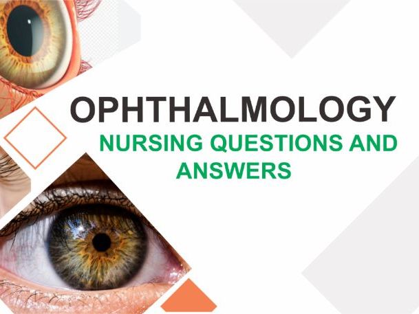 PART II: COMPREHENSIVE PAST EXAMINATION QUESTIONS AND ANSWERS FOR OPHTHALMIC NURSING PROGRAMME