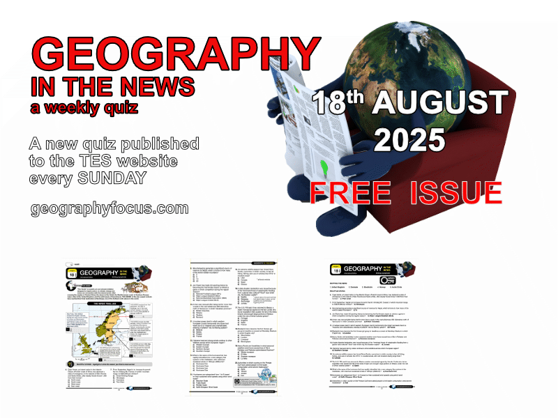 GEOGRAPHY IN THE NEWS weekly quiz - 18th Augusr 2025