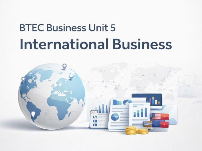 BTEC Business- Unit 5 International Business