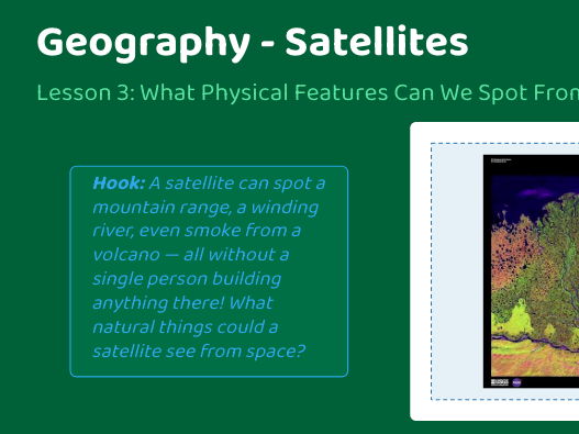 Geography unit - Lesson 3 - Satellites and space - Physical features from space
