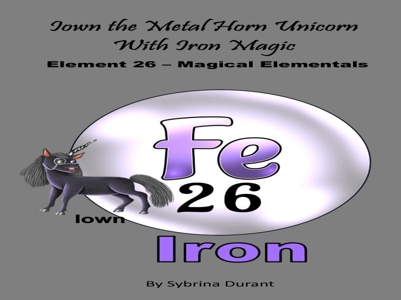 Iown the Metal Horn Unicorn With Iron Magic : Element 26 Ebook+Lesson Plan