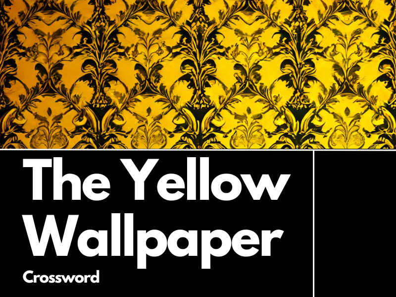 The Yellow Wallpaper by Charlotte Perkins Gilman Crossword Review Activity
