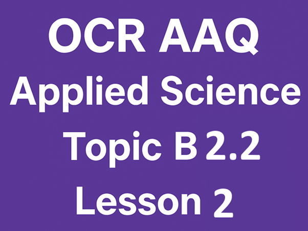 OCR AAQ F180 Biology B2.2 Lesson 2 Biochemistry of Cellular Respiration