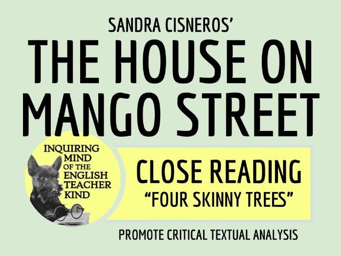 The House on Mango Street Close Reading of "Four Skinny Trees