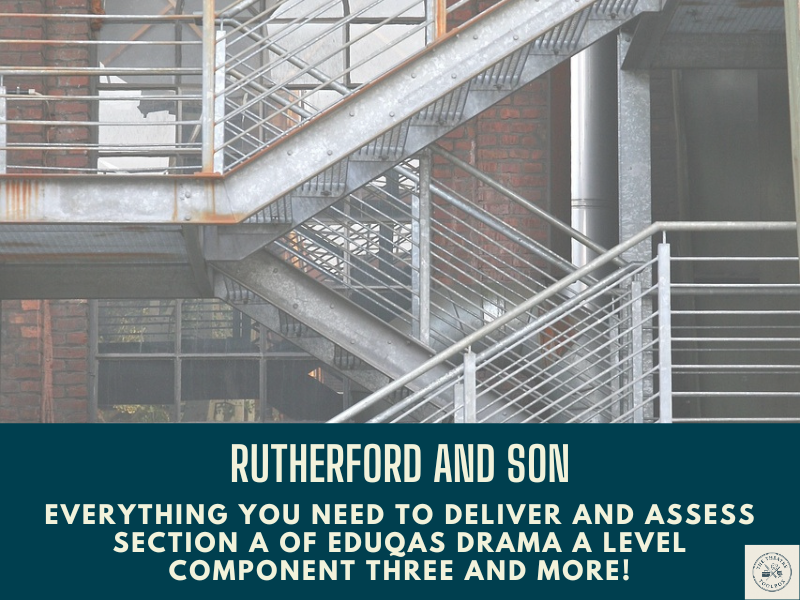 Eduqas A Level Drama: Complete C3 - Rutherford and Son