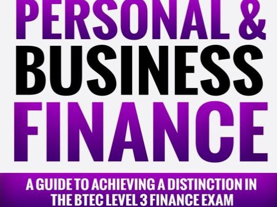 Guide to achieving a Distinction in the Unit 3 Personal & Business Finance Exam (BTEC)